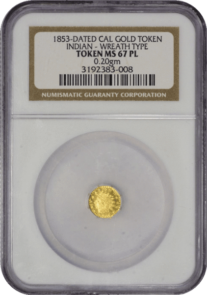 1853 Dated Cal Gold Token Oct Ind Wreath NGC MS67PL "R.8" 2 in MS63, 1 in MS67PL