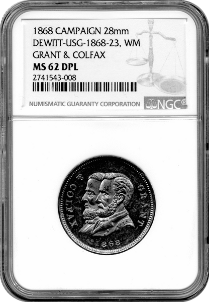 1868 Campaign 28mm Dewitt-USG-1868-23 White Metal  Grant & Colfax NGC MS62DPL