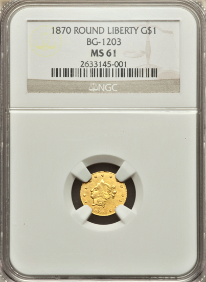 1870 Cal Gold $1.00 BG-1203 Round Liberty "G Mint"  NGC MS61  "Brilliant" "Robert B. Gray S.F."