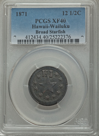 1871 12.5C Wailuku Plantation 12 1/2 Cents, Broad Starfish, PCGS XF40. VERY RARE