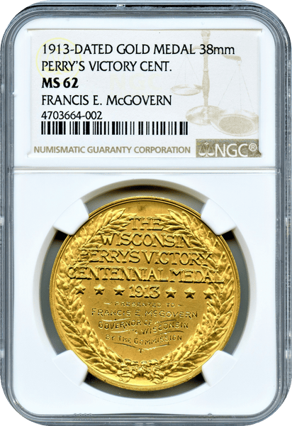 1913 Governor of Wisconsin FRANCIS E. McGOVEN "Perry's Victory Centennial Gold Medal" NGC MS62 Unique